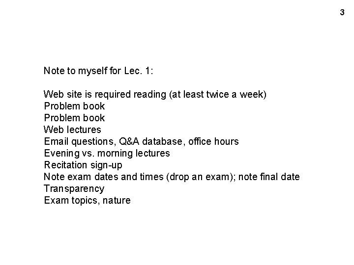 3 Note to myself for Lec. 1: Web site is required reading (at least