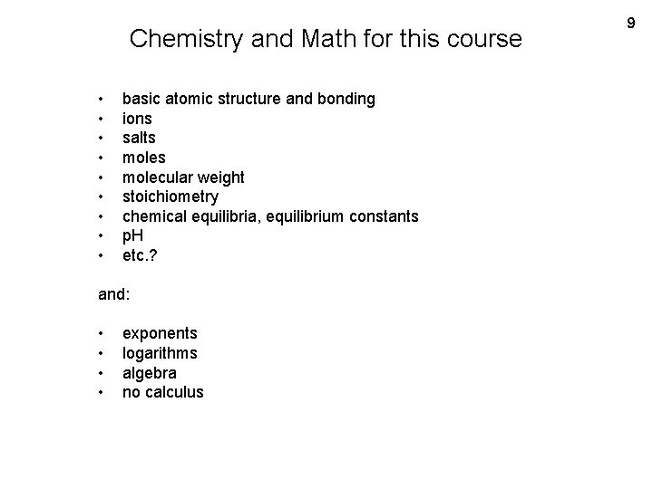 Chemistry and Math for this course • • • basic atomic structure and bonding