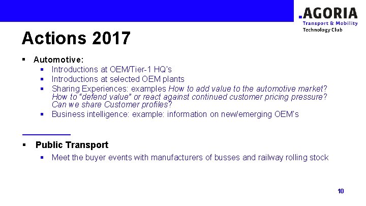 Actions 2017 § Automotive: § Introductions at OEM/Tier-1 HQ’s § Introductions at selected OEM