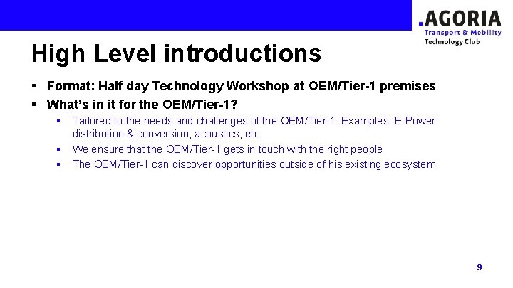 High Level introductions § Format: Half day Technology Workshop at OEM/Tier-1 premises § What’s