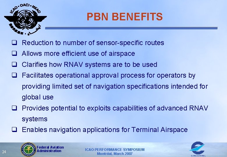 PBN BENEFITS q Reduction to number of sensor-specific routes q Allows more efficient use