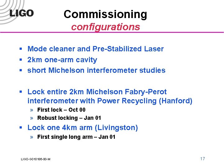 Commissioning configurations § Mode cleaner and Pre-Stabilized Laser § 2 km one-arm cavity §