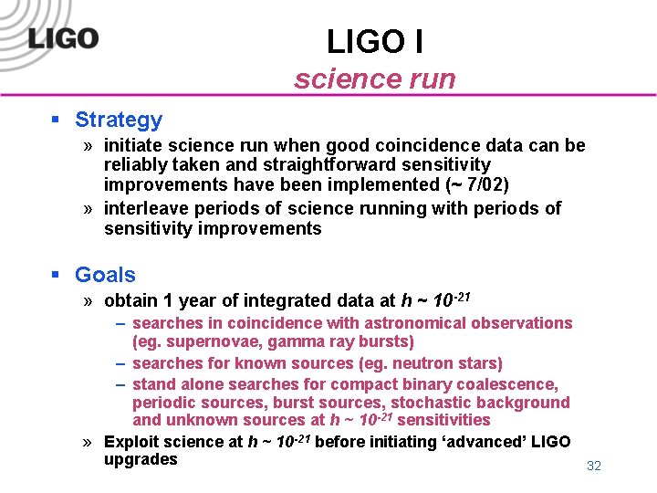 LIGO I science run § Strategy » initiate science run when good coincidence data
