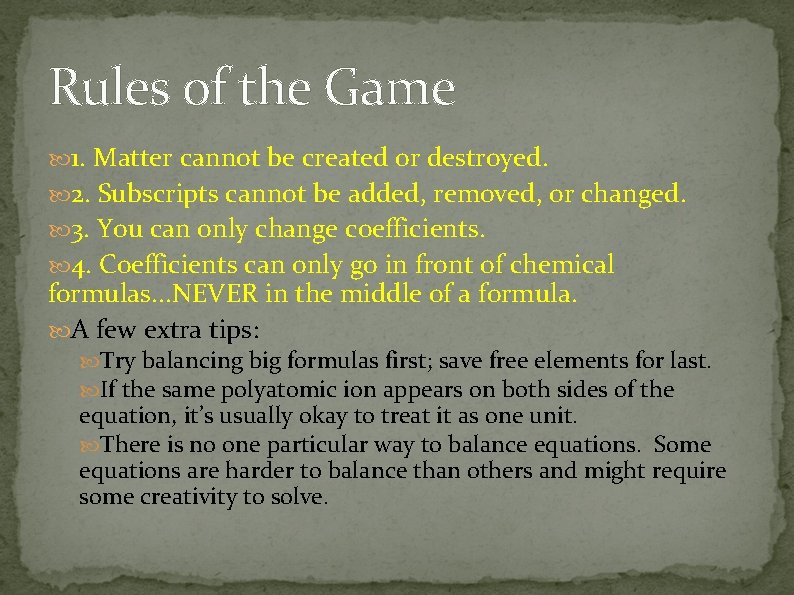 Rules of the Game 1. Matter cannot be created or destroyed. 2. Subscripts cannot