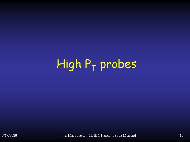 High PT probes 9/17/2020 A. Mastroserio - XLIIIth Rencontres de Moriond 10 