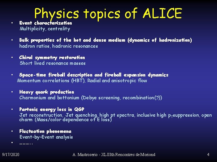 Physics topics of ALICE • Event characterization Multiplicity, centrality • Bulk properties of the