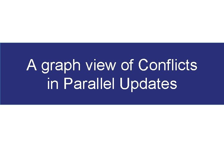 A graph view of Conflicts in Parallel Updates 