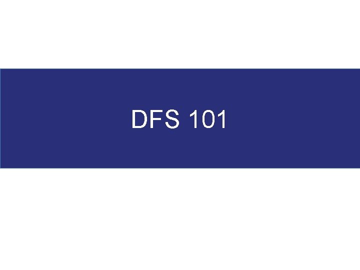 DFS 101 