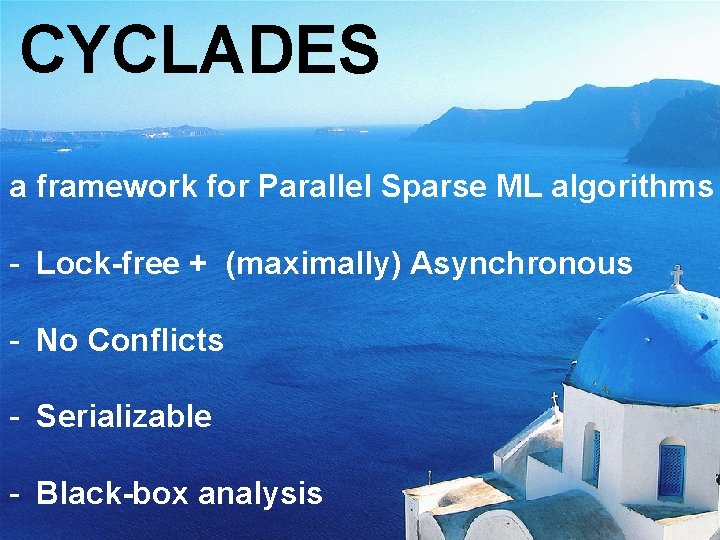 CYCLADES a framework for Parallel Sparse ML algorithms - Lock-free + (maximally) Asynchronous -