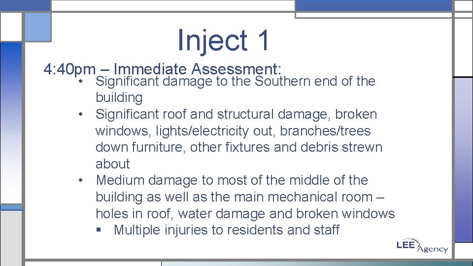 Inject 1 4: 40 pm – Immediate Assessment: • Significant damage to the Southern