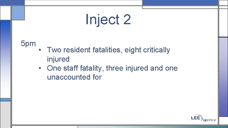 Inject 2 5 pm • Two resident fatalities, eight critically injured • One staff