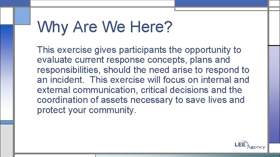 Why Are We Here? This exercise gives participants the opportunity to evaluate current response