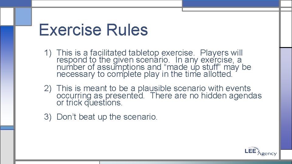 Exercise Rules 1) This is a facilitated tabletop exercise. Players will respond to the