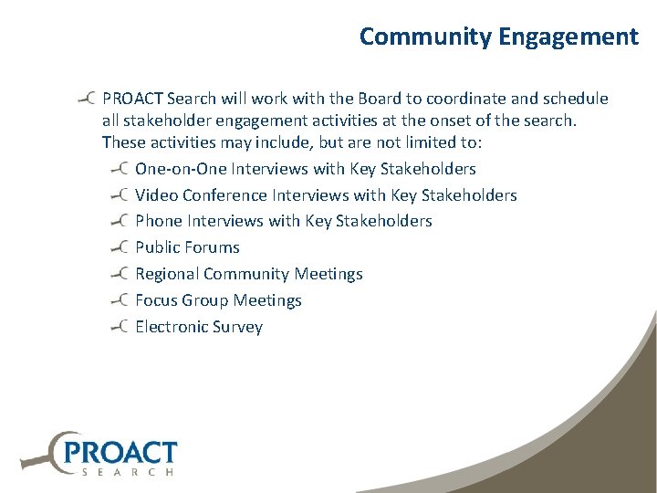 Community Engagement PROACT Search will work with the Board to coordinate and schedule all