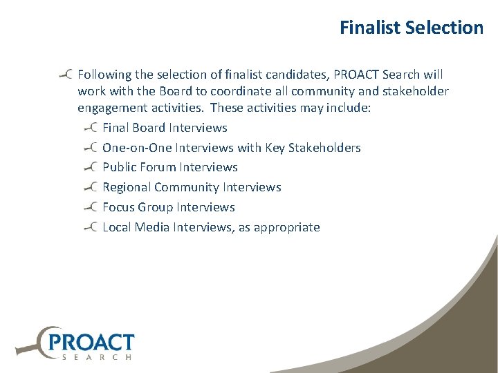 Finalist Selection Following the selection of finalist candidates, PROACT Search will work with the