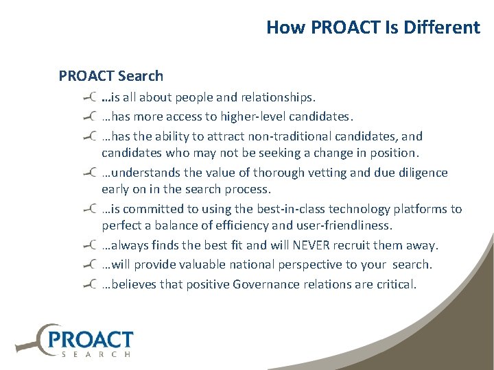 How PROACT Is Different PROACT Search …is all about people and relationships. …has more