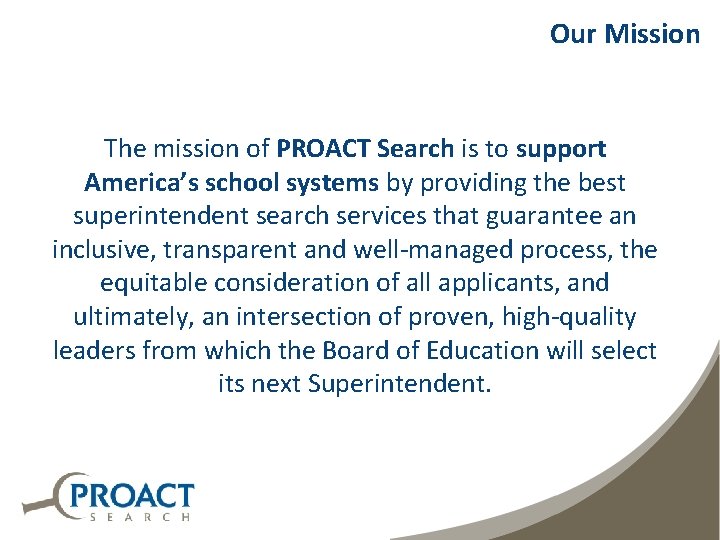 Our Mission The mission of PROACT Search is to support America’s school systems by