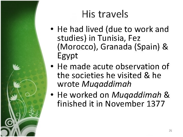 His travels • He had lived (due to work and studies) in Tunisia, Fez
