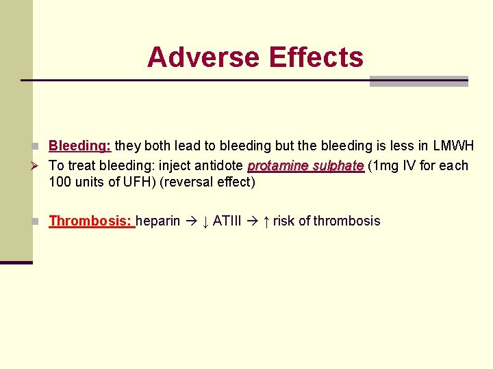 Adverse Effects n Bleeding: they both lead to bleeding but the bleeding is less