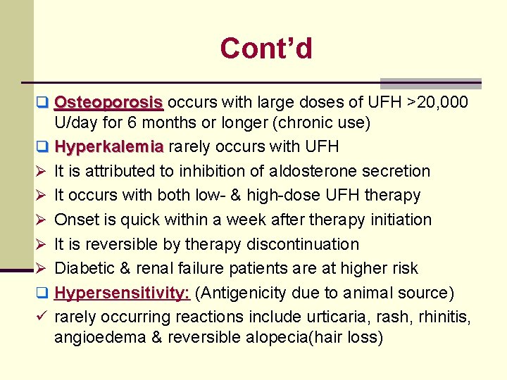 Cont’d q Osteoporosis occurs with large doses of UFH >20, 000 U/day for 6