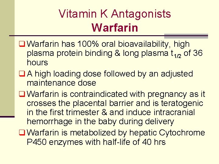 Vitamin K Antagonists Warfarin q Warfarin has 100% oral bioavailability, high plasma protein binding