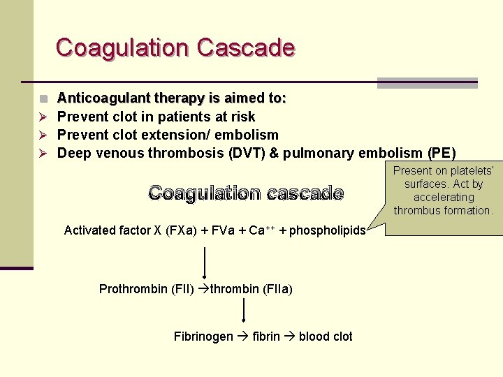 Coagulation Cascade n Ø Ø Ø Anticoagulant therapy is aimed to: Prevent clot in