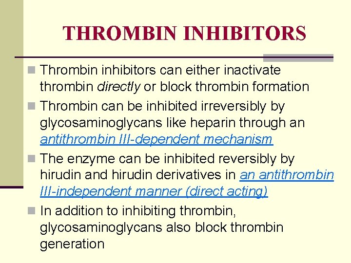 THROMBIN INHIBITORS n Thrombin inhibitors can either inactivate thrombin directly or block thrombin formation