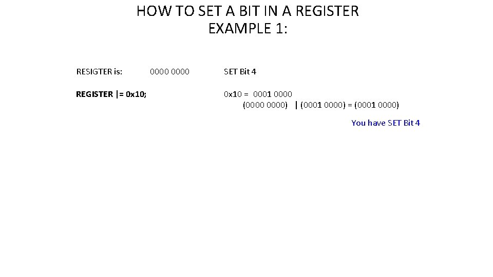 HOW TO SET A BIT IN A REGISTER EXAMPLE 1: RESIGTER is: REGISTER |=