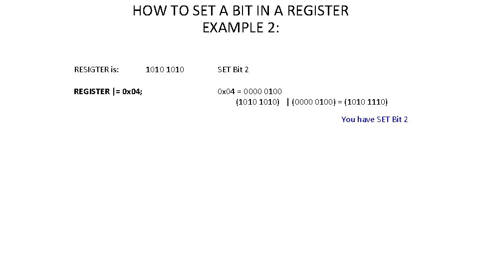 HOW TO SET A BIT IN A REGISTER EXAMPLE 2: RESIGTER is: REGISTER |=