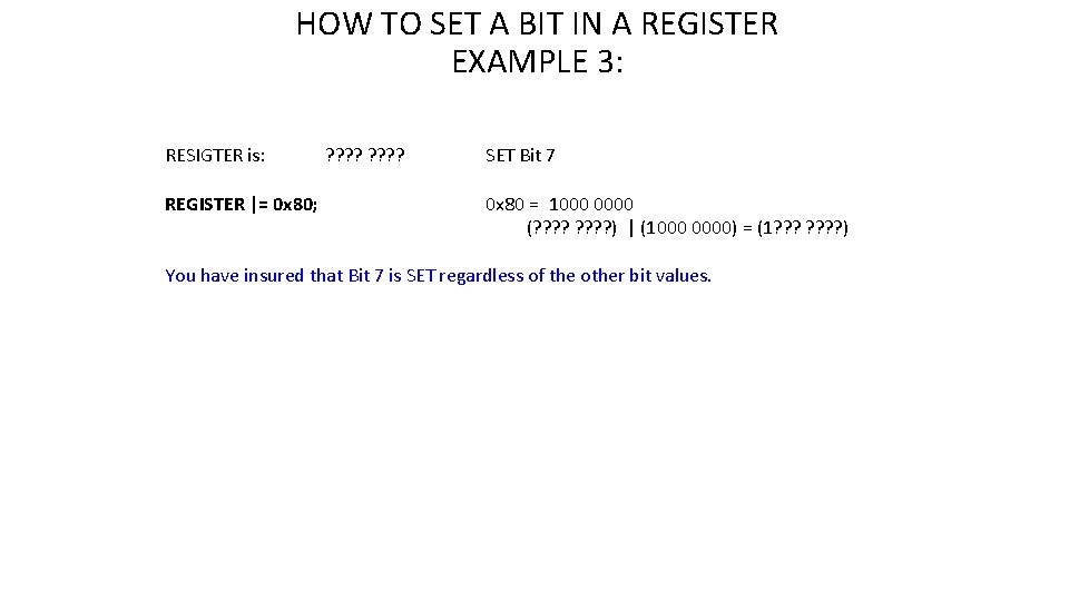 HOW TO SET A BIT IN A REGISTER EXAMPLE 3: RESIGTER is: REGISTER |=