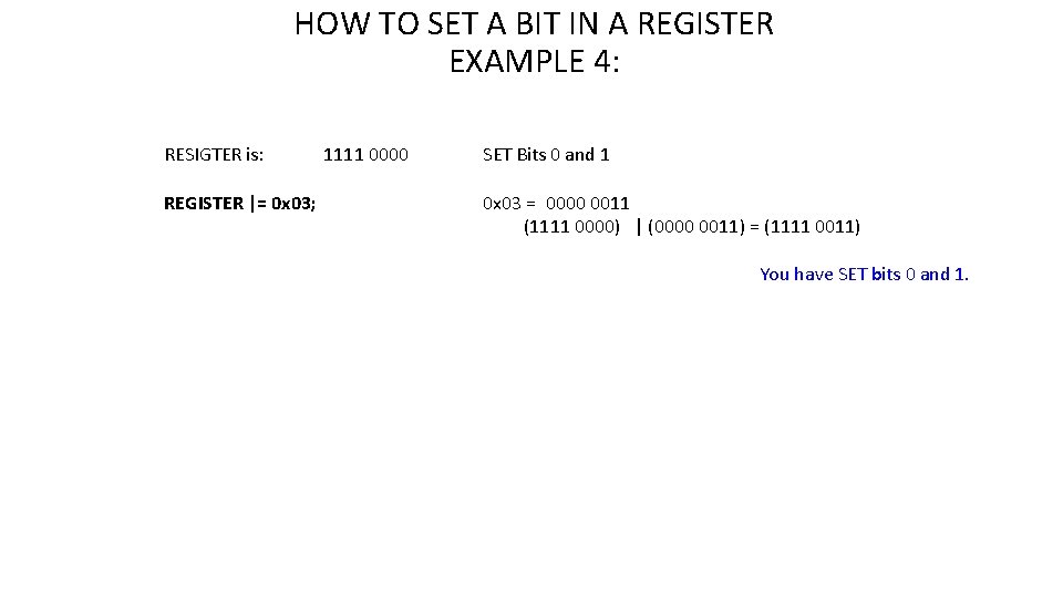 HOW TO SET A BIT IN A REGISTER EXAMPLE 4: RESIGTER is: REGISTER |=