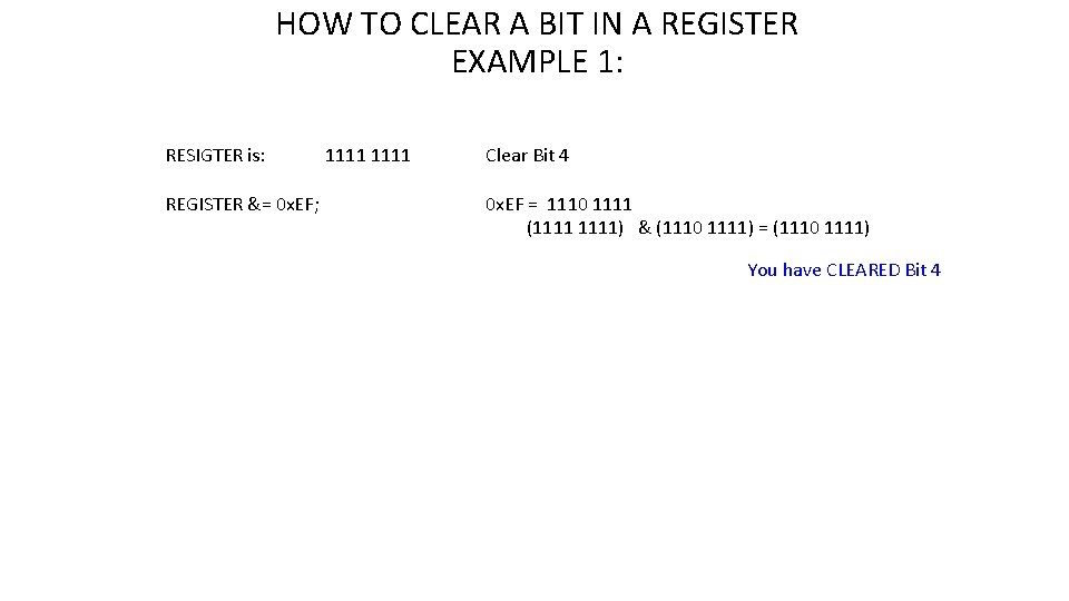 HOW TO CLEAR A BIT IN A REGISTER EXAMPLE 1: RESIGTER is: REGISTER &=