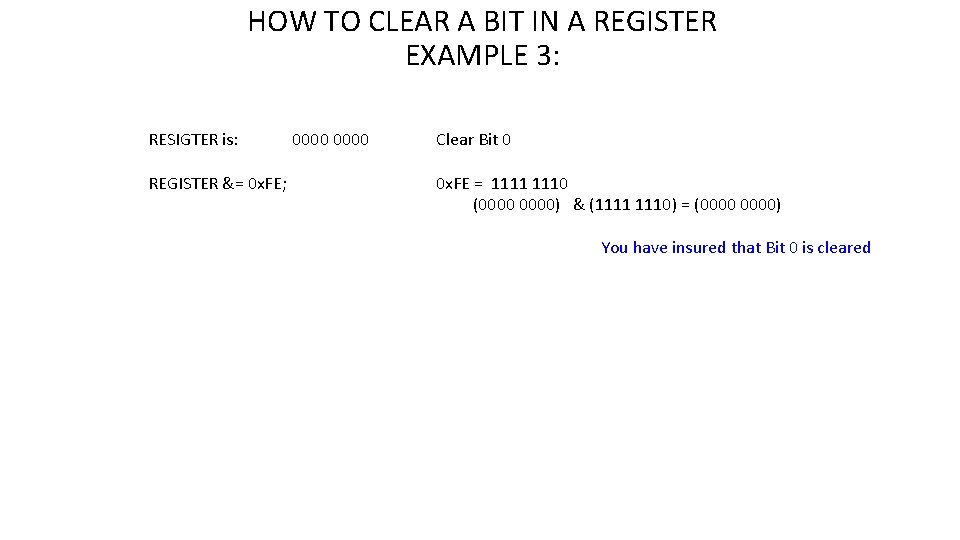 HOW TO CLEAR A BIT IN A REGISTER EXAMPLE 3: RESIGTER is: REGISTER &=
