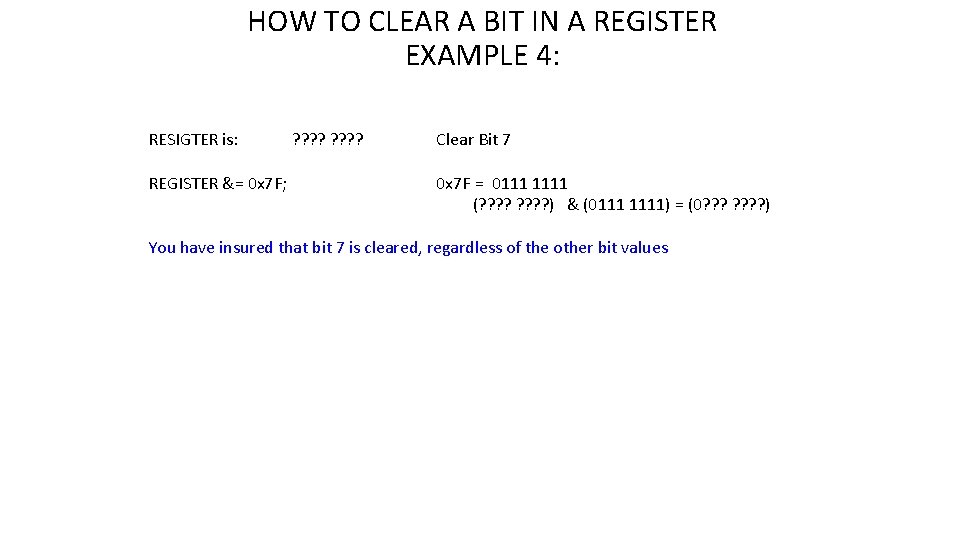 HOW TO CLEAR A BIT IN A REGISTER EXAMPLE 4: RESIGTER is: REGISTER &=