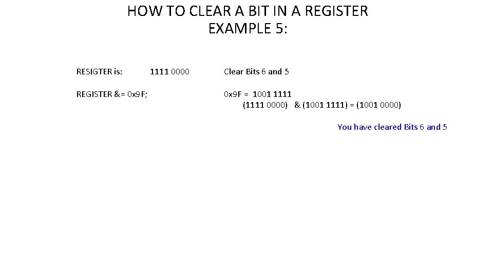 HOW TO CLEAR A BIT IN A REGISTER EXAMPLE 5: RESIGTER is: REGISTER &=