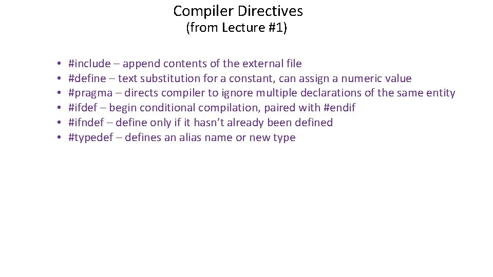 Compiler Directives (from Lecture #1) • • • #include – append contents of the