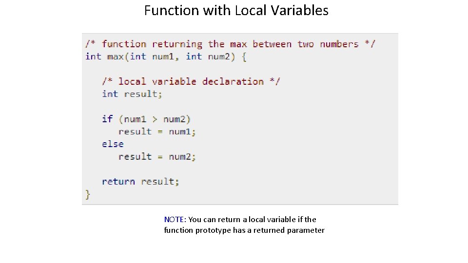 Function with Local Variables NOTE: You can return a local variable if the function