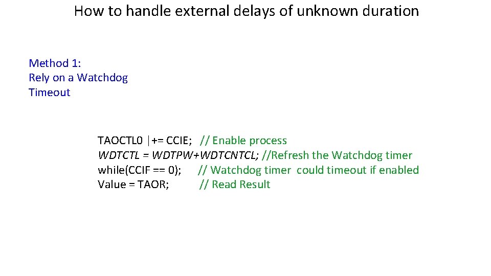 How to handle external delays of unknown duration Method 1: Rely on a Watchdog