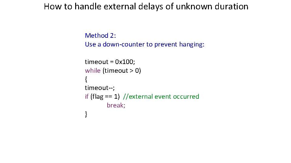 How to handle external delays of unknown duration Method 2: Use a down-counter to