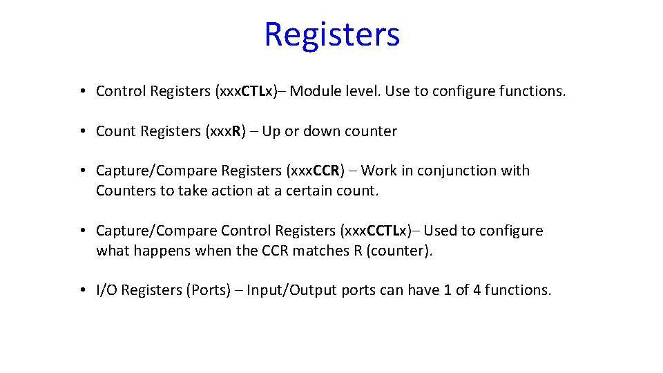 Registers • Control Registers (xxx. CTLx)– Module level. Use to configure functions. • Count