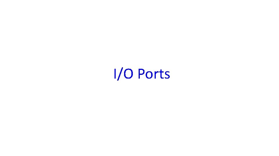 I/O Ports 