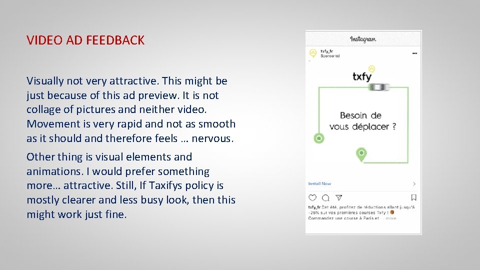 VIDEO AD FEEDBACK Visually not very attractive. This might be just because of this