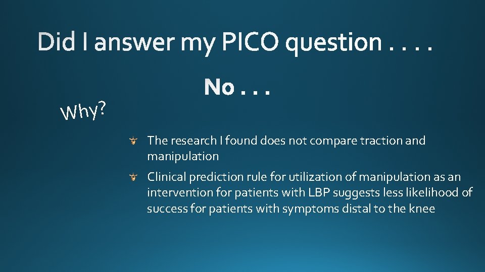 Why? The research I found does not compare traction and manipulation Clinical prediction rule