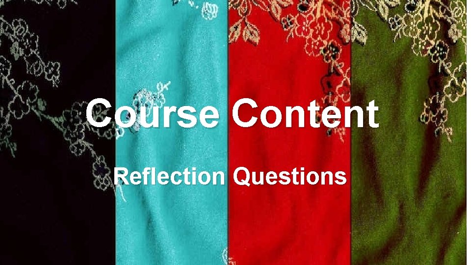 Course Content Reflection Questions  Course Content Reflection Questions
