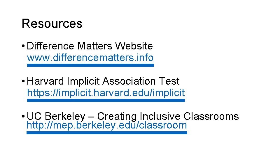 Resources • Difference Matters Website www. differencematters. info • Harvard Implicit Association Test https: Resources • Difference Matters Website www. differencematters. info • Harvard Implicit Association Test https: