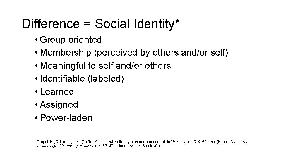 Difference = Social Identity* • Group oriented • Membership (perceived by others and/or self) Difference = Social Identity* • Group oriented • Membership (perceived by others and/or self)