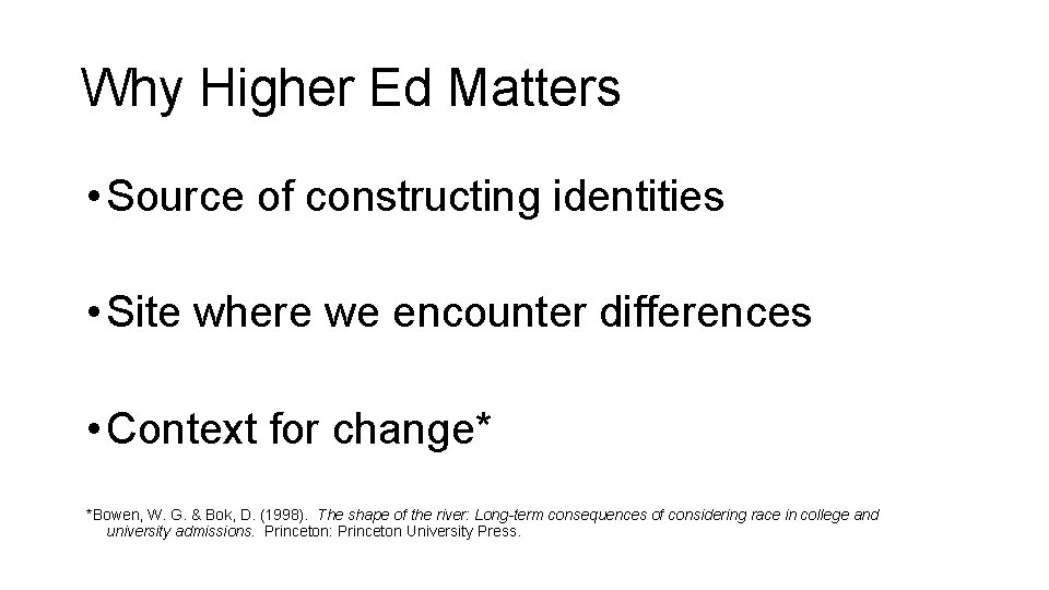 Why Higher Ed Matters • Source of constructing identities • Site where we encounter Why Higher Ed Matters • Source of constructing identities • Site where we encounter