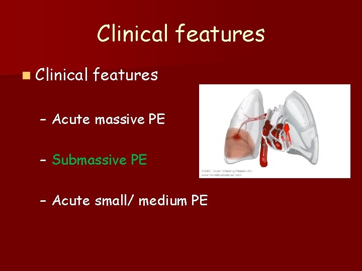 Clinical features n Clinical features – Acute massive PE – Submassive PE – Acute