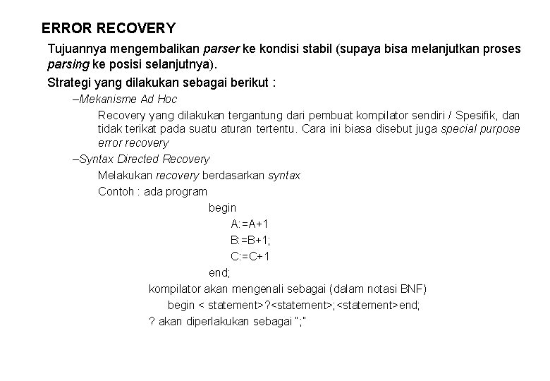 ERROR RECOVERY Tujuannya mengembalikan parser ke kondisi stabil (supaya bisa melanjutkan proses parsing ke