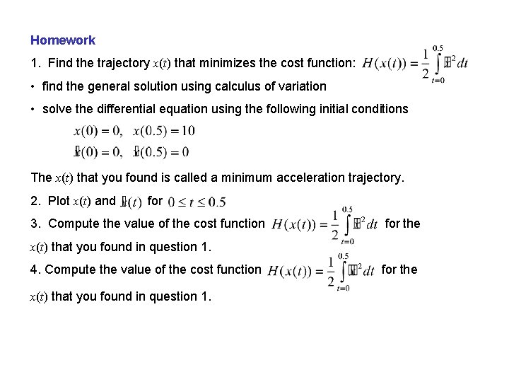 Homework 1. Find the trajectory x(t) that minimizes the cost function: • find the